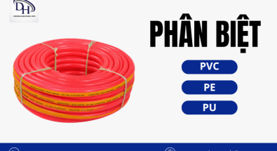 So sánh ống nhựa dẻo PVC, PE và PU chi tiết nhất