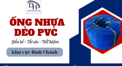 Cung cấp ống nhựa dẻo PVC Bình Chánh - Hàng chất lượng, giá tốt